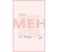 From Meh to Maybe Notebook Journal Gift: Not Quite Love at First Sight