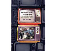 From Memory to History: Television Versions of the Twentieth Century