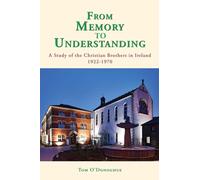 From Memory to Understanding: A Study of the Christian Brothers in Ireland 1922 -70