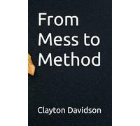 From Mess to Method