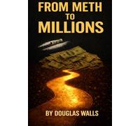 FROM METH TO MILLIONS: How I Escaped Meth Addiction, Changed My Life, and Built Wealth Through Frugality, KILLING DEBT AT LIGHTNING SPEED and Real Estate