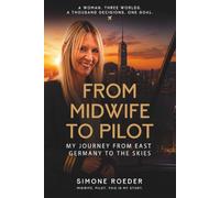 FROM MIDWIFE TO PILOT: MY JOURNEY FROM EAST GERMANY TO THE SKIES