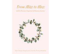 From Miss to Mrs: Wedding Journal, Organizer, Checklist & Memory Journal for Brides-to-Be