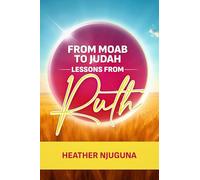 From Moab to Judah: Lessons From Ruth