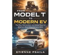 From Model T to Modern EV: The Rise, Reinvention, and Global Reach of America’s Most Influential Automaker
