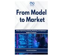 From Model to Market: MLOps Engineering: Versioning, Monitoring, and Deploying AI Models in Production