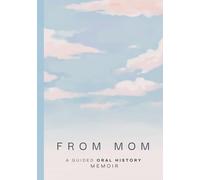 From Mom: A Guided Oral History Memoir