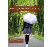 From Mom to Me Again: A 4-Week Empty Nest Reboot: Rediscover Your Identity, Routine, and Joy