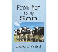 From Mom to My Son Journal: Share Your Stories, Dreams and Love in This Notebook | 100 Blank Pages | 6x9 Inches | Makes a Great Gift
