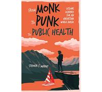 From Monk to Punk to Public Health: Lessons Learned for an Uncertain World Ahead