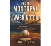 From Montreal to Washington: The lost Canadian summers, a new capital and a baseball franchise reborn