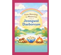 From Morning to Moonrise: A Day of Jeongwol Daeboreum