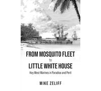 From Mosquito Fleet to Little White House: Key West Marines in Paradise and Peril