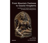 From Mountain Fastness To Coastal Kingdoms: Hard Money And Cashless Economics In The Medieval Bay Of Bengal