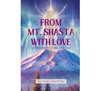 FROM MT. SHASTA WITH LOVE: REMEMBERING WHO WE ARE