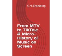 From MTV to TikTok: A Micro-History of Music on Screen