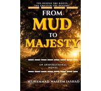From Mud to Majesty: A Novel of Faith, Hope and Redemption