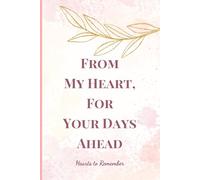 From My Heart, For Your Days Ahead, Hearts to Remember #10: A Journal of Presence, Even When Apart: Letters from My Heart for Life’s Journey