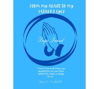 From My Heart To My Father’s Eyes: Blue Prayer Journal