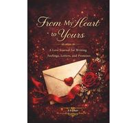 From My Heart to Yours: A Love Journal for Writing Feelings, Letters, and Promises