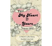 From My Heart to Yours: A Mom’s Life Story Guided Journal with Prompts Treasured Keepsake Large Print