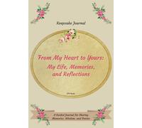 From My Heart to Yours: My Life, Memories, and Reflections: A Guided Journal for Sharing Memories, Wisdom, and Stories