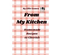 From My Kitchen: Recipe Notebook to Write In | Blank Cookbook for Homemade Meals, Family Favorites & Kitchen Memories