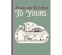 From My Kitchen to Yours: A Personal Recipe Book for Meals Made with Love