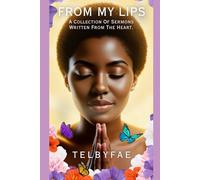 From My Lips: A Collection of Sermons Written from the Heart