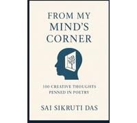 FROM MY MIND'S CORNER: One Hundred Creative Thoughts, Penned In Poetry