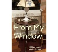 From My Window: Mildred Louise McGee Farmer