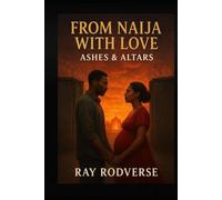 FROM NAIJA WITH LOVE TRILOGY BOOK 3: ASHES AND ALTARS