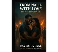 FROM NAIJA WITH LOVE TRILORGY BOOK 2: THE FIRE BETWEEN US