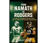 From Namath to Rodgers: The Complete Pittsburgh Steelers vs New York Jets History That Every NFL Fan Must Know