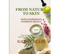 FROM NATURE TO SKIN: SIMPLE INGREDIENTS POWERFUL RESULTS