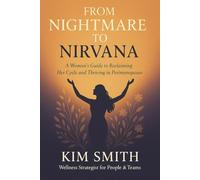 From Nightmare to Nirvana: A Woman's Guide to Reclaiming Her Cycle and Thriving in Perimenopause