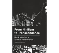 From Nihilism to Transcendence: Black Metal as a Spiritual Phenomenon
