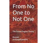 From No One to Not One: The Dream Engine Theory