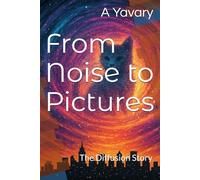 From Noise to Pictures: The Diffusion Story