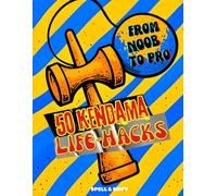From NOOB to PRO | 50 Kendama Life-Hacks: Tricks, Hacks and Challenges That Level You Up from Noob to Legend!
