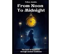 From noon to midnight: the hour of happiness through ancient traditions
