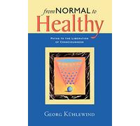 From Normal to Healthy: Paths to the Liberation of Consciousness