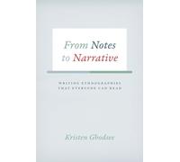 From Notes to Narrative: Writing Ethnographies That Everyone Can Read (Chicago Guides to Writing, Editing, and Publishing)