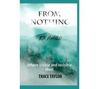 From Nothing - Ex Nihilo: Where Visible and Invisible meet