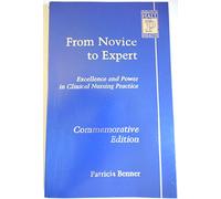 From Novice to Expert: Excellence and Power in Clinical Nursing Practice, Commemorative Edition