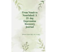 From Numb to Nourished: A 21-Day Depression Recovery Journal