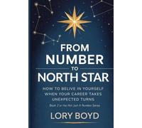 FROM NUMBER TO NORTH STAR: HOW TO BELIEVE IN YOURSELF WHEN YOUR CAREER TAKES UNEXPECTED TURNS (NOT JUST A NUMBER)