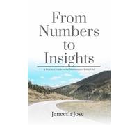 From Numbers to Insights: A Practical Guide to the Mathematics Behind AI
