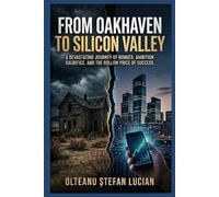 FROM OAKHAVEN TO SILICON VALLEY: From Poverty to Prosperity: A Story of Resilience