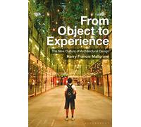 From Object to Experience: The New Culture of Architectural Design